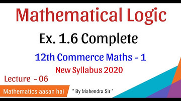 No.06 Mathematical Logic|| Ex. 1.6 Complete(12th Commerce Maths-1)|New Syllabus 2020-21||
