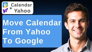 How To Move Your Calendar From Yahoo Calendar To Google Calendar [2026 Guide]