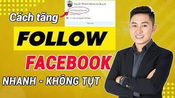 Cách tăng TRĂM NGHÌN Follow Facebook - Tăng theo dõi Facebook cá nhân  KHÔNG TỤT 2022