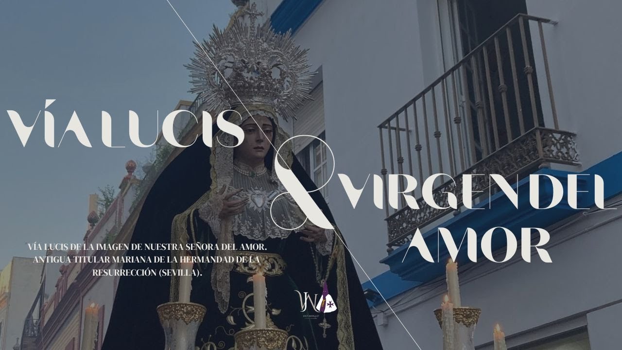 Vía Lucis de Nuestra Señora del Amor | Hermandad de la Resurrección | Cuaresma Sevilla 2025