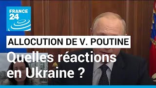 Quelles réactions à Kiev après l'allocution télévisée de Vladimir Poutine ? • FRANCE 24