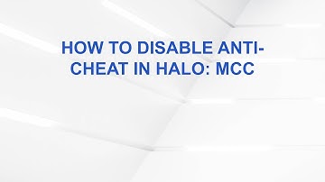 How to Disable Anti-Cheat in Halo: MCC