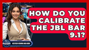 How Do You Calibrate The JBL Bar 9.1? - NextGen Viewing and Audio
