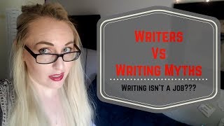 Is Writing a Real Job l Writers vs Writing Myths