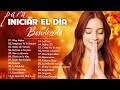 Musica Cristiana Para Empezar El Dia - INTIMIDAD CON DIOS - Alabanzas Para Bendecir El Dia