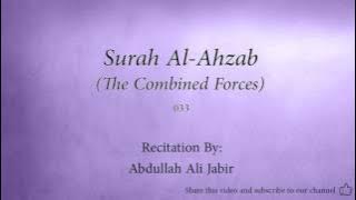 Surah Al Ahzab The Combined Forces   033   Abdullah Ali Jabir 2   Quran Audio