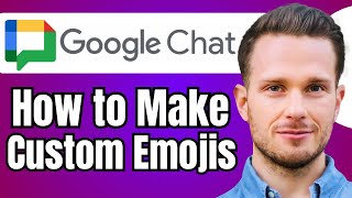 How to Make Custom Emojis on Google Chat