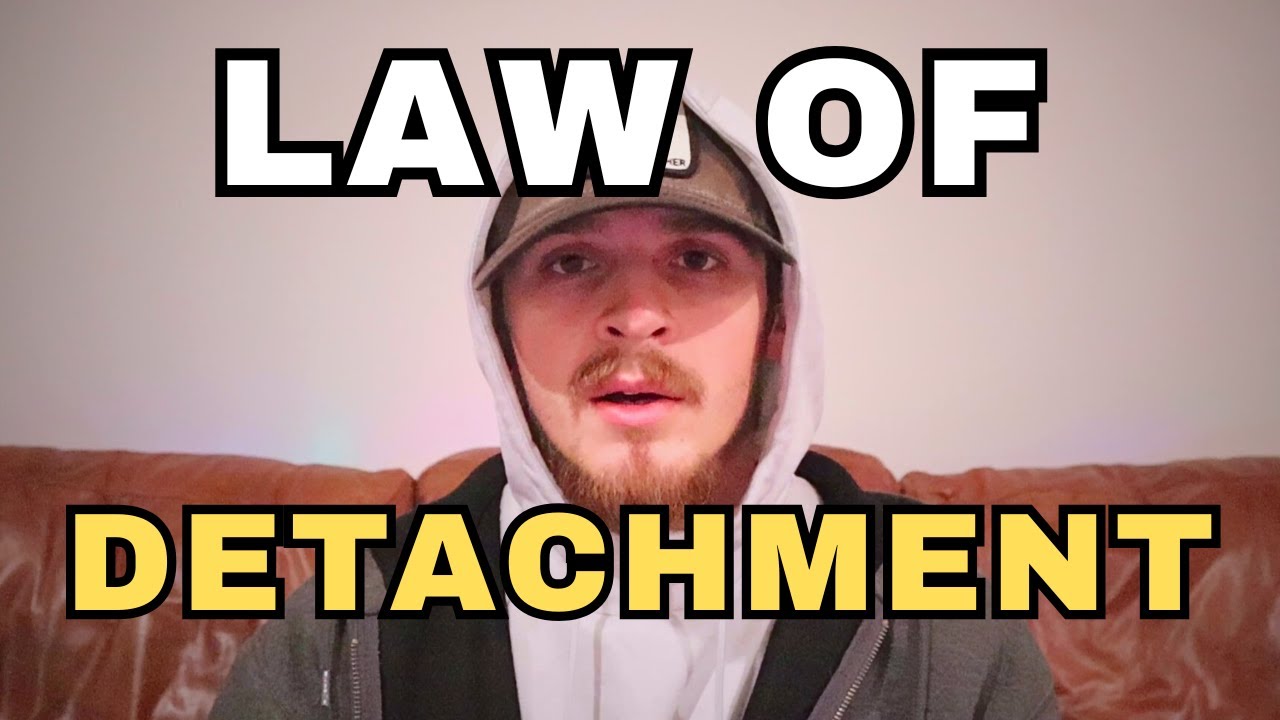 The Problem Isn't Effort, It's Attachment | Properly Use the Law of Detachment