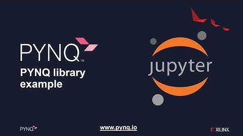 PYNQ: Library overview and demo
