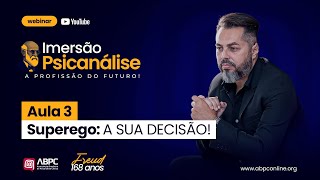 Aula 3 - Superego: A SUA DECISÃO! | Imersão Psicanálise