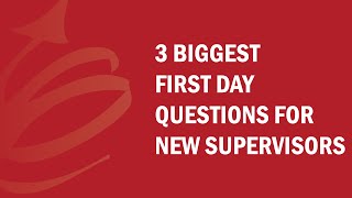 Three Biggest Questions for New Supervisors to Ask on their First Day