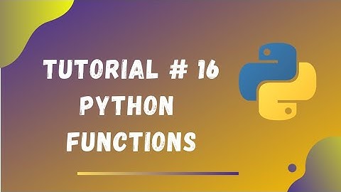 Tutorial #16 || Python Functions || Python Tutorials for Beginners