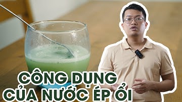 Nước ép ổi: Giới thiệu cách làm và tìm hiểu công dụng đối với sức khỏe từ nước ép ổi