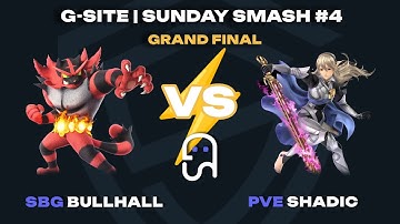 G-SITE | SUNDAY SMASH #4 - SBG | BullHall (Incineroar) VS PvE | SHADIC (corrin) - GRAND FINAL