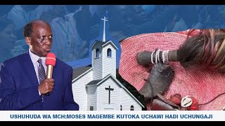 HISTORIA YA MAISHA YA MCH:MOSES MAGEMBE KUTOKA UCHAWI HADI UCHUNGAJI