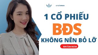 1 CỔ PHIẾU BDS KHÔNG NÊN BỎ LỠ TRONG THÁNG 5