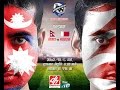 Bangbandhu Cup Final : Nepal Vs Baharain U-23