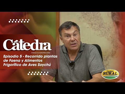 Cátedra Avícola - Episodio 5 - Recorremos las plantas de Faena y Alimentos de Soychú