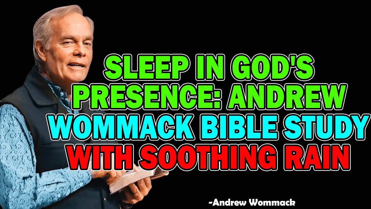 Sleep in God's Presence: Andrew Wommack Bible Study with Soothing Rain - Andrew Wommack 2025