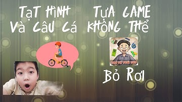 Nguyên Tv|Tập Hiếm Siêu Đặc Biệt|Chơi Game Trở Về Tuổi Thơ|Tạt Hình Và Câu Cá 6 Sao|Không Thể Bỏ