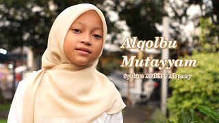 ALQOLBU MUTAYYAM | SYAKIRA MUKHTAR ALQORNY | COVER