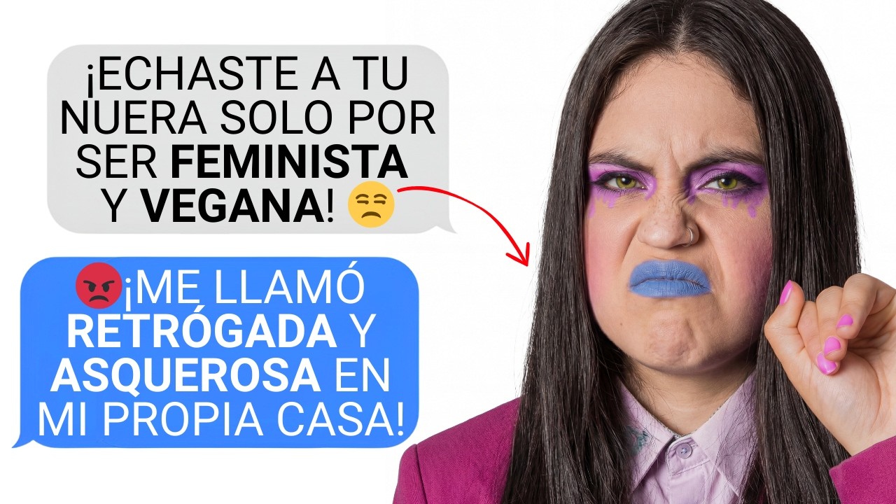 ECHÉ de CASA a MI NUERA por ser FEMINISTA y VEGANA | r/AITA (¿SOY YO EL MALO?)