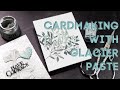 Cardmaking with Nuvo Glacier Paste