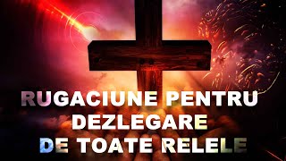 Rugaciune pentru dezlegare de toate relele