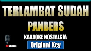 Terlambat Sudah - Panber's [ KARAOKE NOSTALGIA ] Original Key