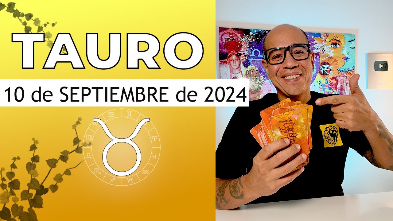 TAURO | Horóscopo de hoy 10 de Septiembre 2024 - YouTube