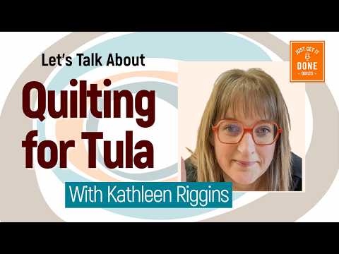 🧵🌸 LET'S TALK ABOUT Quilting for Tula with Kathleen Riggins - KAREN’S QUILT CIRCLE