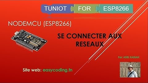 B-01 NODEMCU (ESP8266) en Français: Se connecter aux réseaux