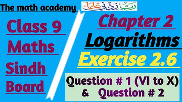 Chapter 2 | Logarithms | Exercise 2.6 | Q #1( VI to X ) & Q #2 | Class 9 | Mathematics | Sindhboard