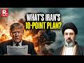 US-Iran Ceasefire: What's Tehran's 10-Point Plan That Trump Accepts? | What Does It Include?