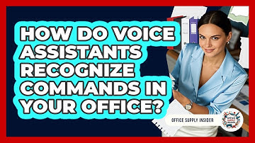How Do Voice Assistants Recognize Commands In Your Office? - Office Supply Insider