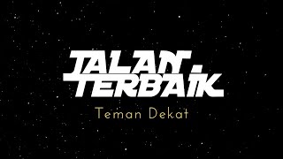 JALAN TERBAIK - TEMAN DEKAT (OFFICIAL MUSIC AUDIO) LYRICS