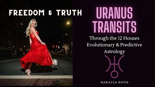Uranus Transits through the 12 Houses  Freedom & Truth