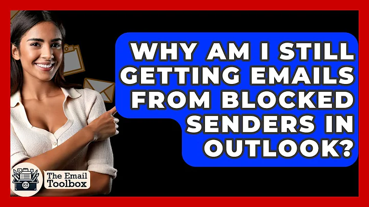 Why Am I Still Getting Emails From Blocked Senders In Outlook? - TheEmailToolbox.com