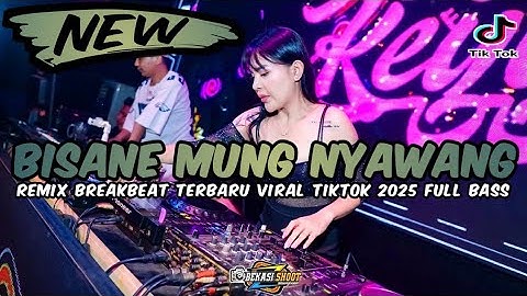DJ BISANE MUNG NYAWANG VIRAL TIKTOK REMIX BREAKBEAT TERBARU 2025 FULL BASS