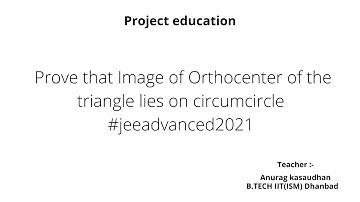Prove that Image of Orthocenter of the triangle lies on circumcircle #jeeadvanced2021