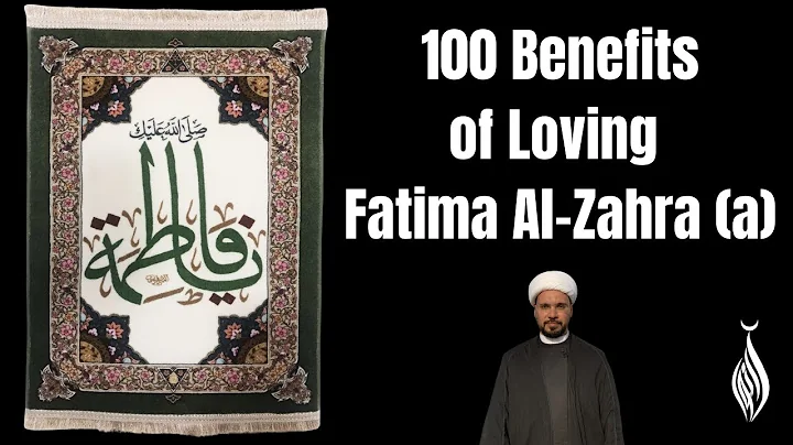 100 Benefits of Loving Fatima Al-Zahra (a)