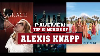 Alexis Knapp Top 10 Movies | Best 10 Movie of Alexis Knapp