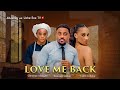 LOVE ME BACK (New Movie) Toosweet Annan, Chinenye Ulaegbu, Lydia Achebe 2024 Nollywood Movie image