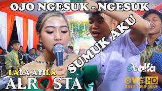 Lala Atila OJO NGESUK NGESUK SUMUK AKU ( WIDODARI ) ALROSTA DONGKREK, ALFA AUDIO