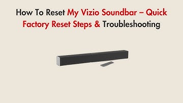 How To Reset My Vizio Soundbar – Quick Factory Reset Steps & Troubleshooting