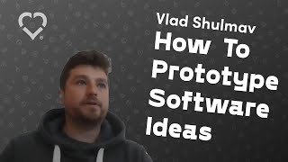 One Approach To Prototype Software Ideas (Vlad Shulmav, CodeDay Labs 2020)