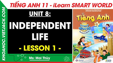 Tiếng Anh lớp 11 Unit 8: Lesson 1 - trang 78, 79, 80, 81 | i-Learn Smart World (DỄ HIỂU NHẤT)