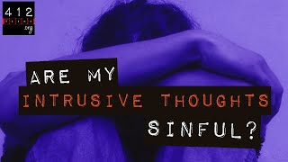 Are intrusive thoughts sinful? | 412teens.org