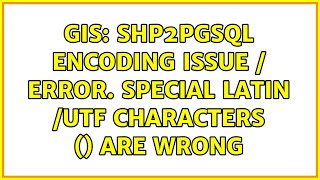 GIS: Shp2pgsql encoding issue / error. Special latin /utf characters () are wrong