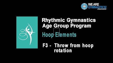Rhythmic Gymnastics Age Group Program - Hoop Element F3  Throw from hoop rotation